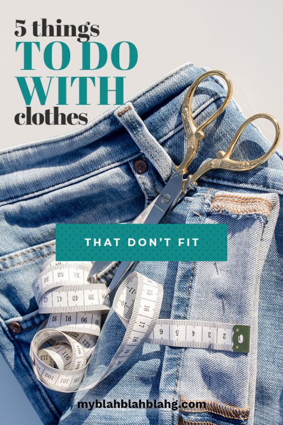 5 Things to Do With Clothes That Don't Fit