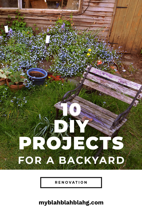 10 DIY Projects for A Backyard Renovation