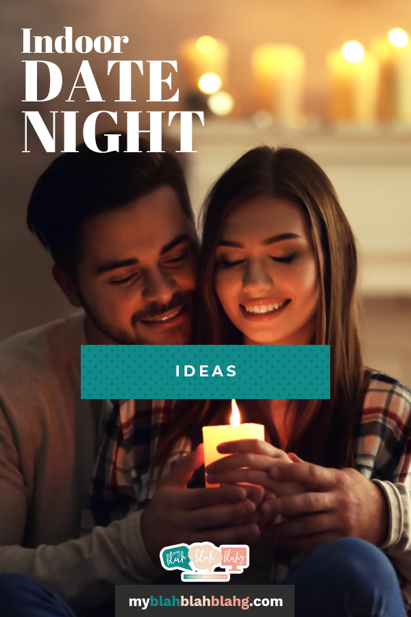 Stuck at home? Turn off the TV and try one of these indoor date ideas the next time you're unable to leave your casa. #MyBlahBlahBlahg #IndoorDateNightIdeas #CreativeDateNightIdeas #ScreenFreeDateNightIdeas
